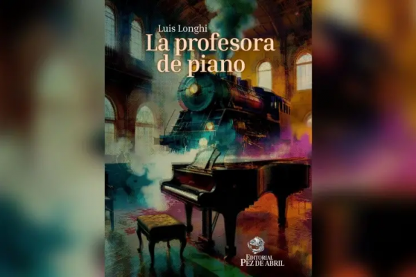 Presentan la novela «La Profesora de Piano», séptima obra del escritor, actor y director teatral Luis Longhi